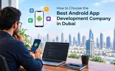 Android App Development Company in Dubai