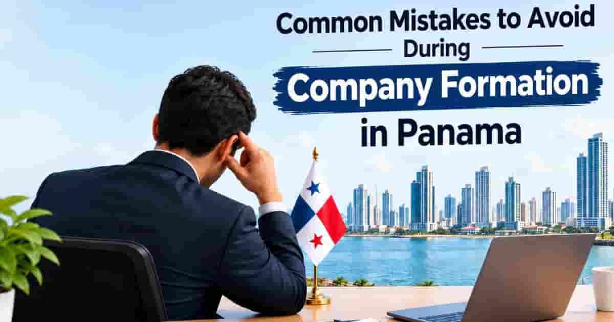 Common Mistakes to Avoid During Company Formation in Panama
